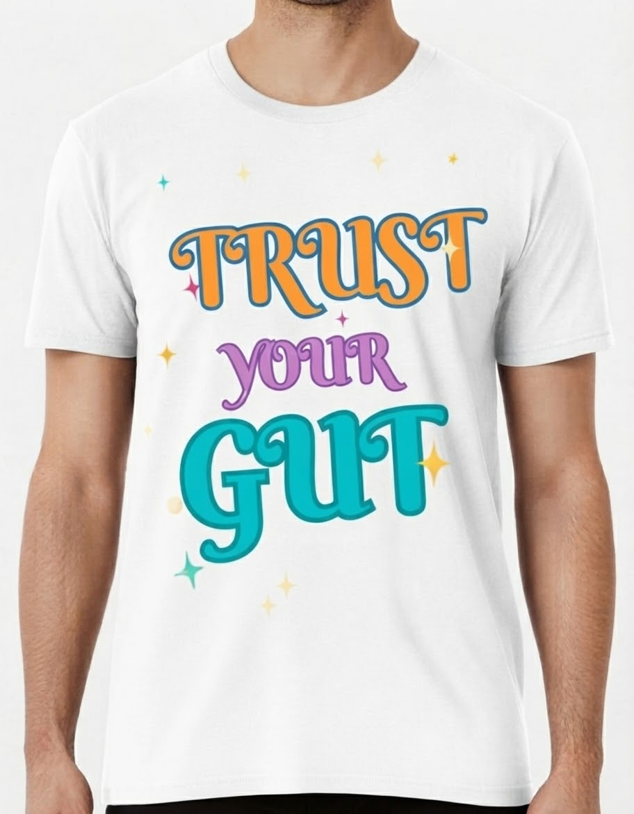 Trust your Gut tshirt